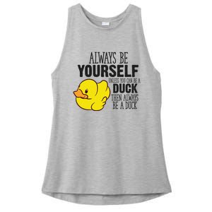 Cute Duck Always Be Yourself Unless You Can Be A Duck Gift Ladies PosiCharge Tri-Blend Wicking Tank