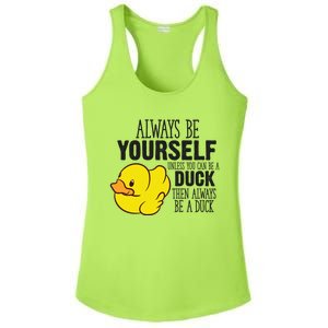 Cute Duck Always Be Yourself Unless You Can Be A Duck Gift Ladies PosiCharge Competitor Racerback Tank