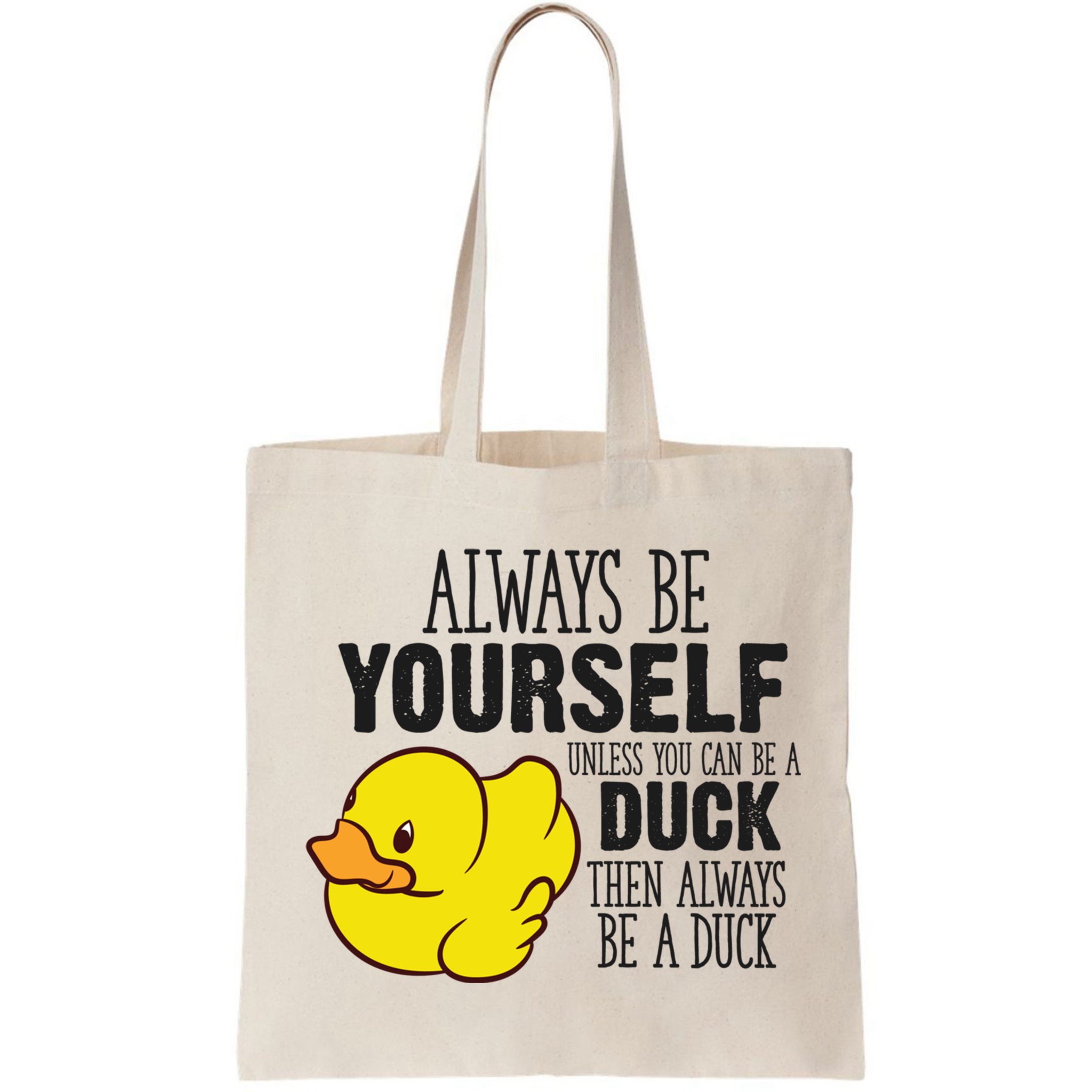 Cute Duck Always Be Yourself Unless You Can Be A Duck Gift Bag
