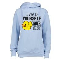 Cute Duck Always Be Yourself Unless You Can Be A Duck Gift Womens Funnel Neck Pullover Hood