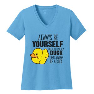 Cute Duck Always Be Yourself Unless You Can Be A Duck Gift Women's V-Neck T-Shirt