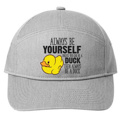 Cute Duck Always Be Yourself Unless You Can Be A Duck Gift 7-Panel Snapback Hat