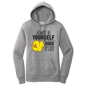 Cute Duck Always Be Yourself Unless You Can Be A Duck Gift Women's Pullover Hoodie