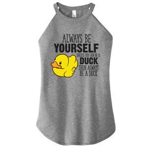 Cute Duck Always Be Yourself Unless You Can Be A Duck Gift Women's Perfect Tri Rocker Tank