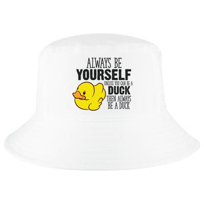 Cute Duck Always Be Yourself Unless You Can Be A Duck Gift Cool Comfort Performance Bucket Hat