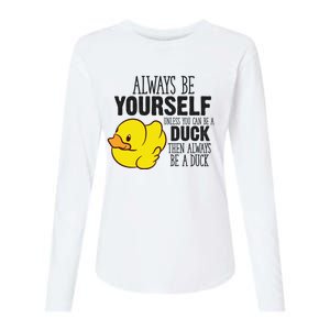 Cute Duck Always Be Yourself Unless You Can Be A Duck Gift Womens Cotton Relaxed Long Sleeve T-Shirt