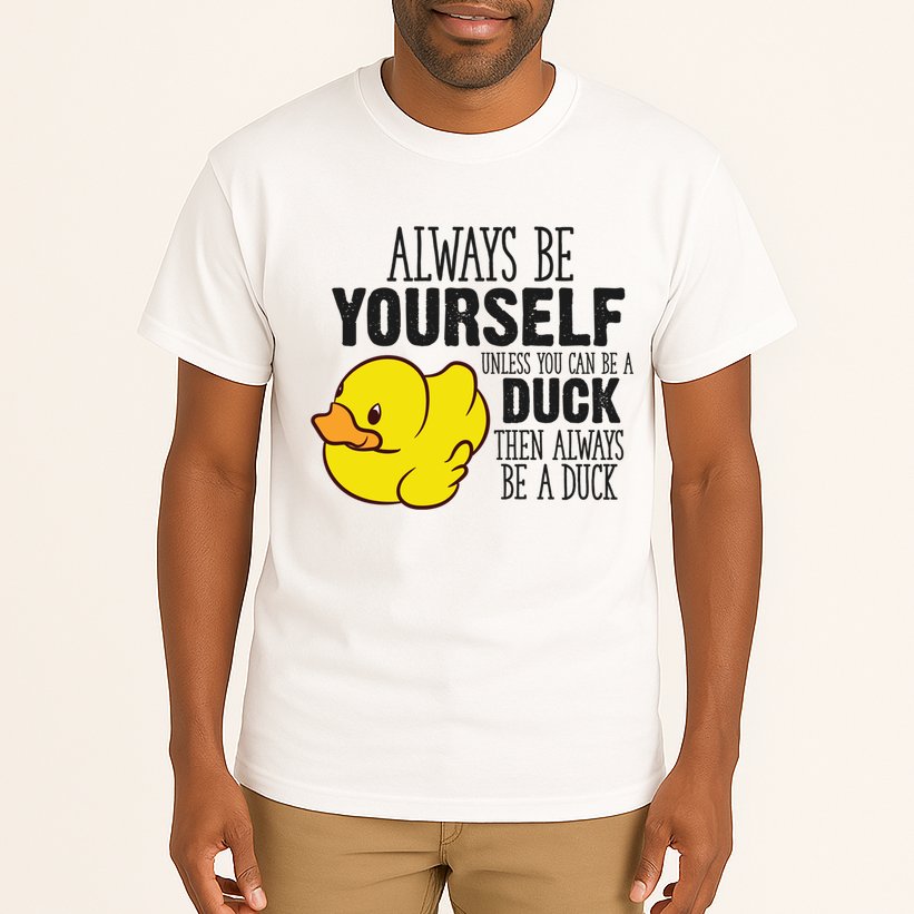 Cute Duck Always Be Yourself Unless You Can Be A Duck Gift Tall T-Shirt