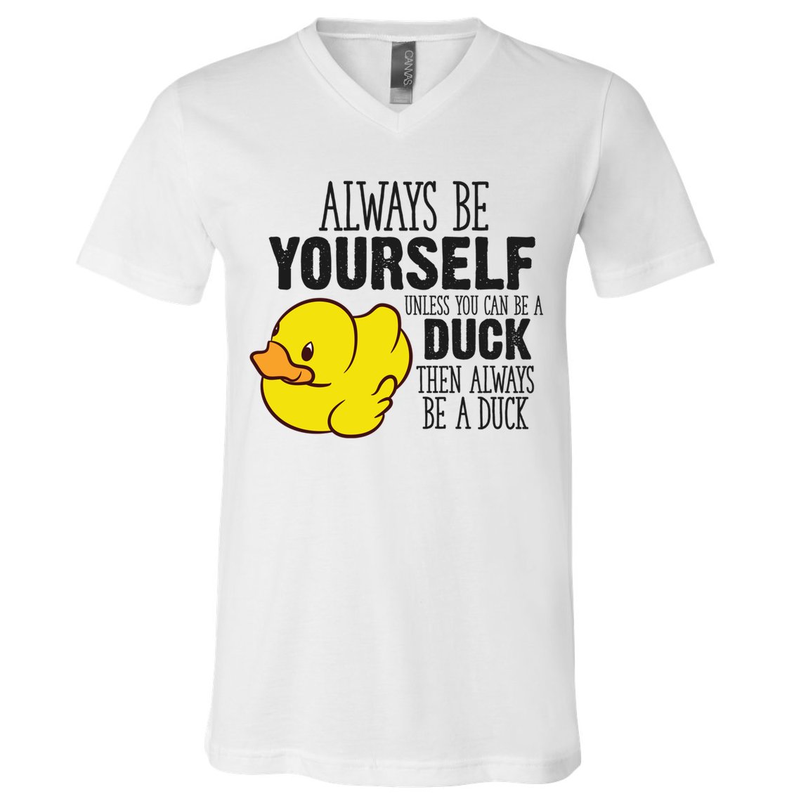 Cute Duck Always Be Yourself Unless You Can Be A Duck Gift V-Neck T-Shirt