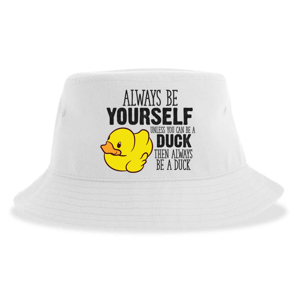 Cute Duck Always Be Yourself Unless You Can Be A Duck Gift Sustainable Bucket Hat
