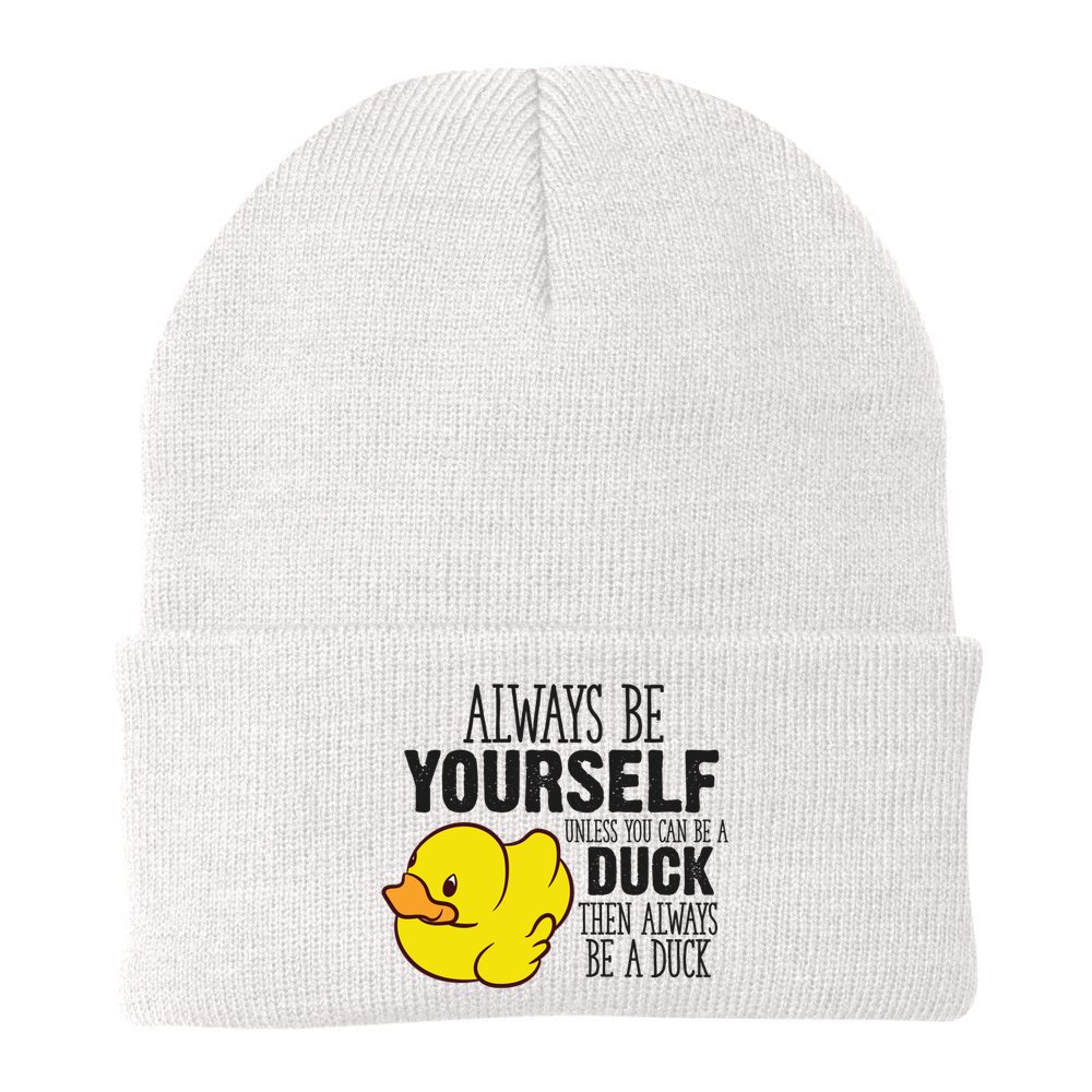 Cute Duck Always Be Yourself Unless You Can Be A Duck Gift Beanie