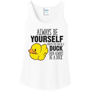 Cute Duck Always Be Yourself Unless You Can Be A Duck Gift Ladies Essential Tank