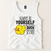 Cute Duck Always Be Yourself Unless You Can Be A Duck Gift Tank Top