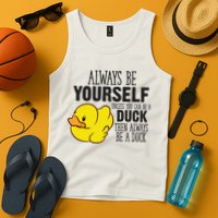 Cute Duck Always Be Yourself Unless You Can Be A Duck Gift Tank Top