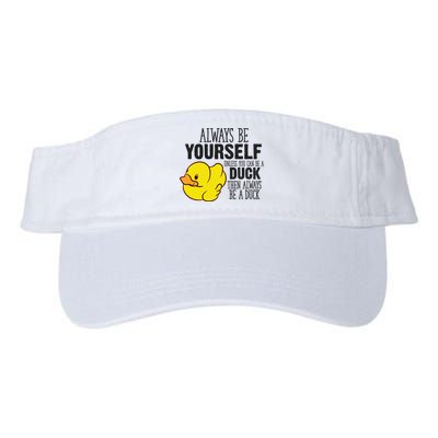 Cute Duck Always Be Yourself Unless You Can Be A Duck Gift Visor