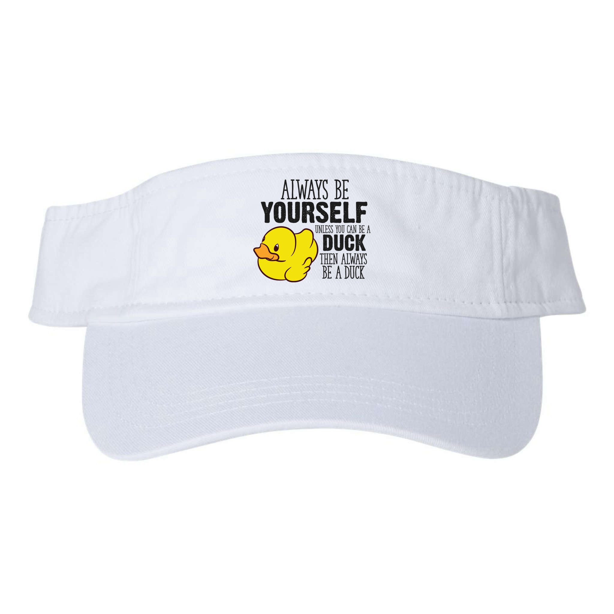 Cute Duck Always Be Yourself Unless You Can Be A Duck Gift Visor