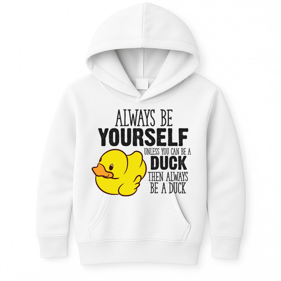 Cute Duck Always Be Yourself Unless You Can Be A Duck Gift Kids Hoodie
