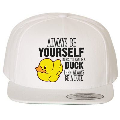 Cute Duck Always Be Yourself Unless You Can Be A Duck Gift Wool Snapback Cap