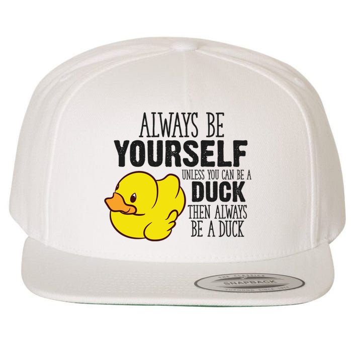 Cute Duck Always Be Yourself Unless You Can Be A Duck Gift Wool Snapback Cap