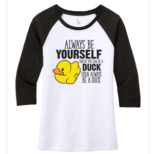 Cute Duck Always Be Yourself Unless You Can Be A Duck Gift Women's Tri-Blend 3/4-Sleeve Raglan Shirt