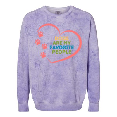 Cute Dogs Are My Favorite People For Puppy Paw Lovers Great Gift Colorblast Crewneck Sweatshirt