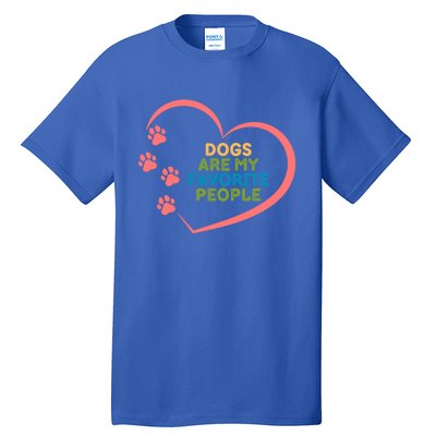 Cute Dogs Are My Favorite People For Puppy Paw Lovers Great Gift Tall T-Shirt