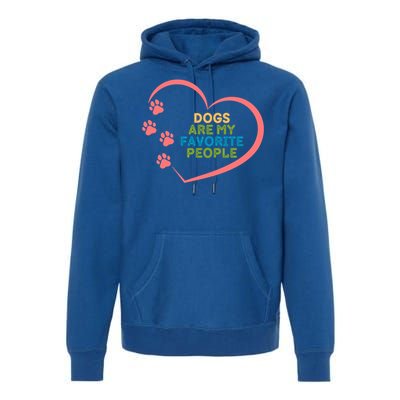 Cute Dogs Are My Favorite People For Puppy Paw Lovers Great Gift Premium Hoodie