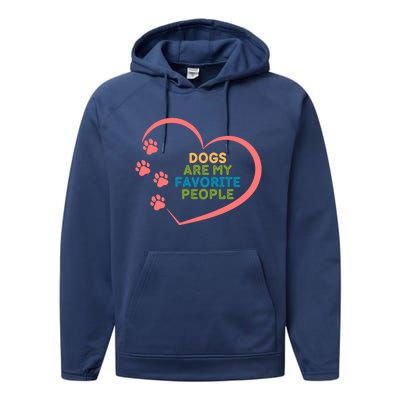 Cute Dogs Are My Favorite People For Puppy Paw Lovers Great Gift Performance Fleece Hoodie