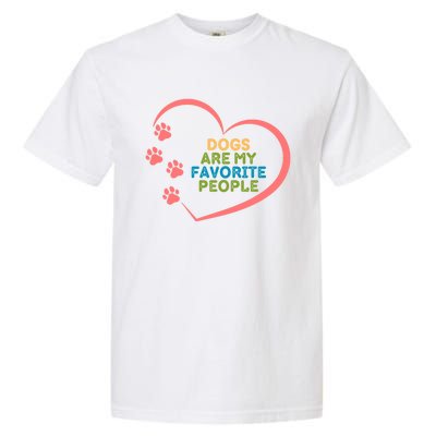 Cute Dogs Are My Favorite People For Puppy Paw Lovers Great Gift Garment-Dyed Heavyweight T-Shirt