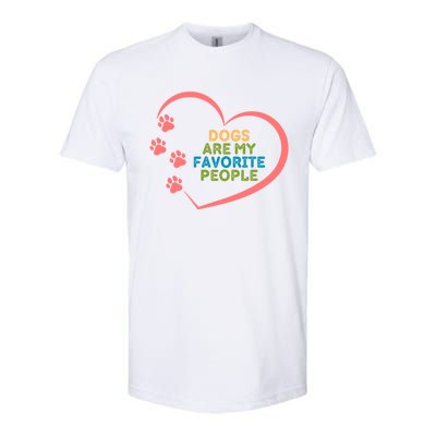 Cute Dogs Are My Favorite People For Puppy Paw Lovers Great Gift Softstyle CVC T-Shirt