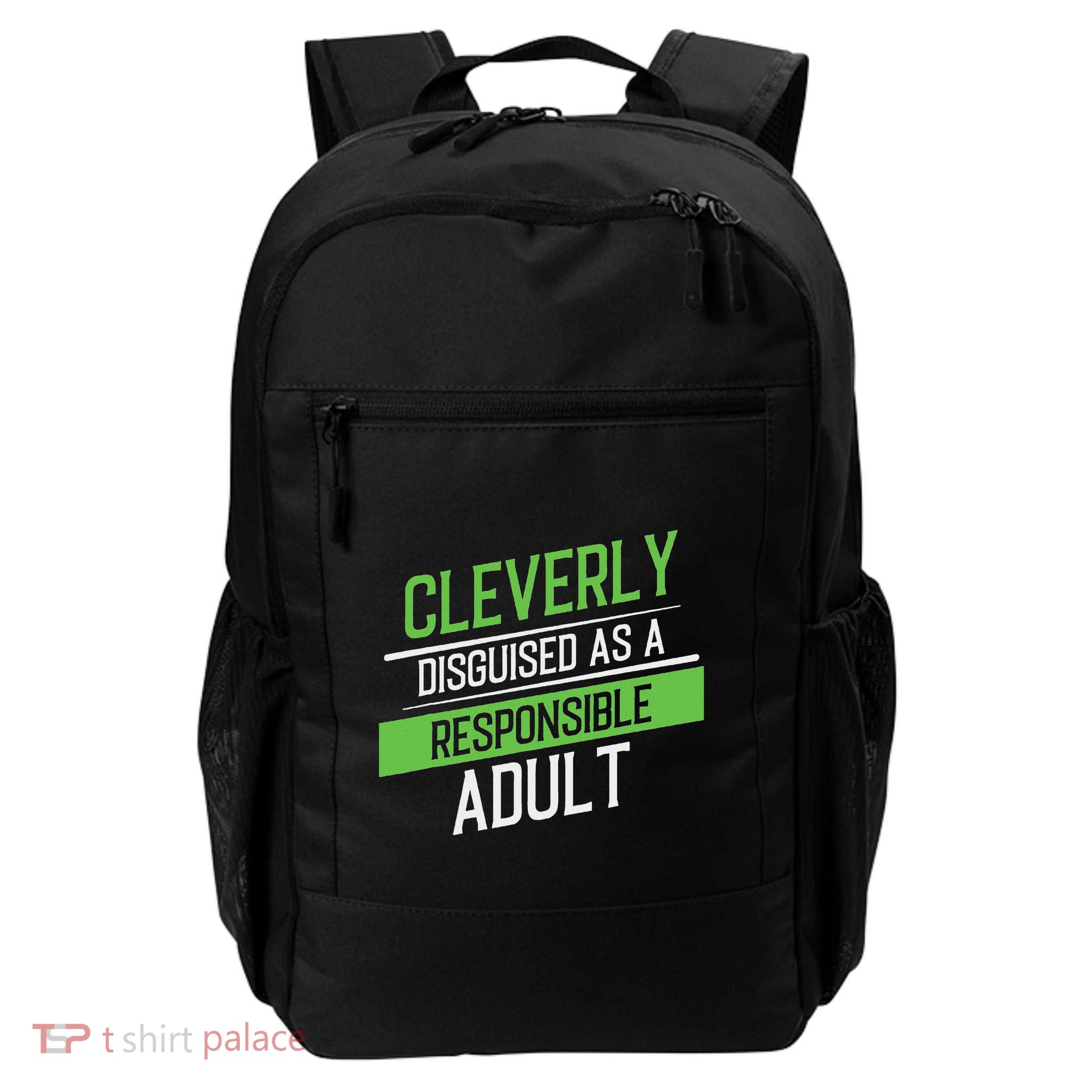 Cleverly Disguised As A Responsible Adult Funny Party Person Daily Commute Backpack