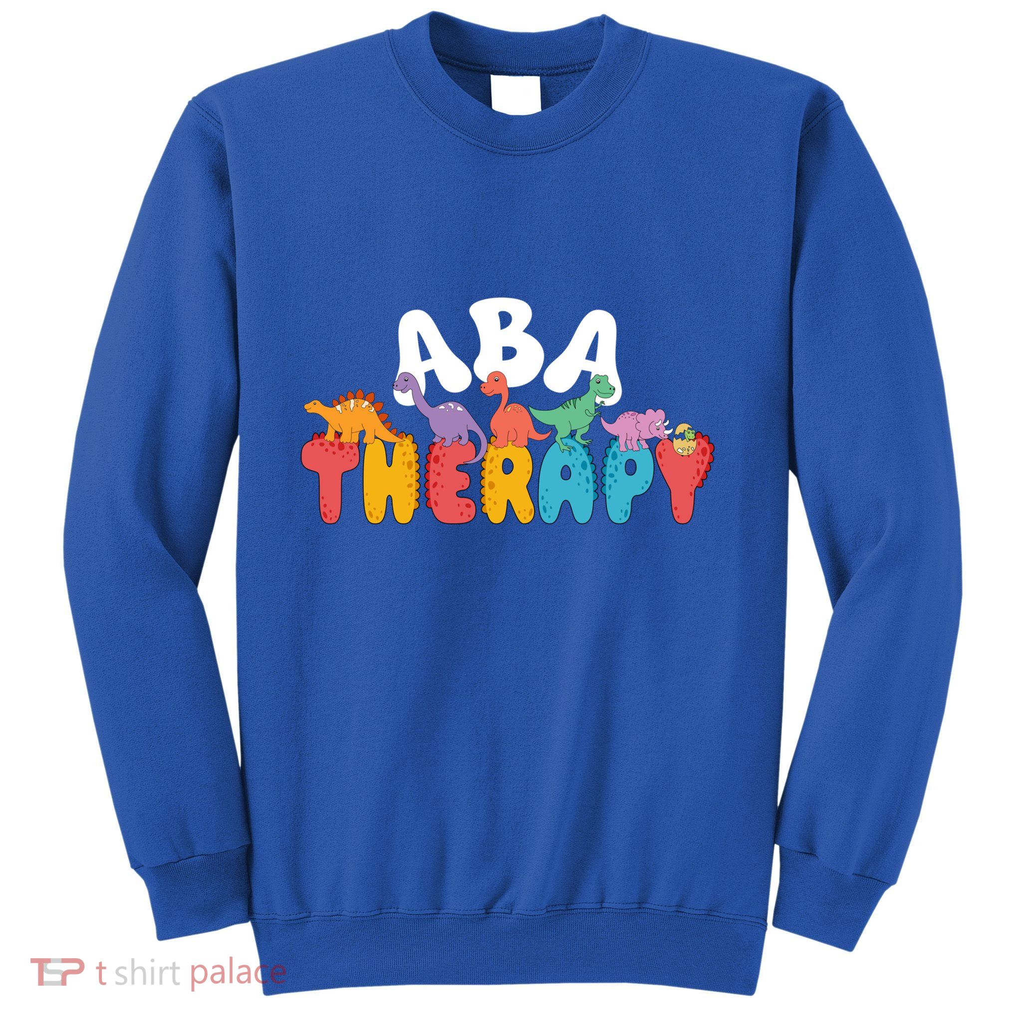 Cute Dinosaur Aba Therapy Behavior Analysis Therapist Squad Cool Gift Sweatshirt