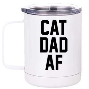 Cat Dad AF TShirt For Dads Of Cats 12 oz Stainless Steel Tumbler Cup