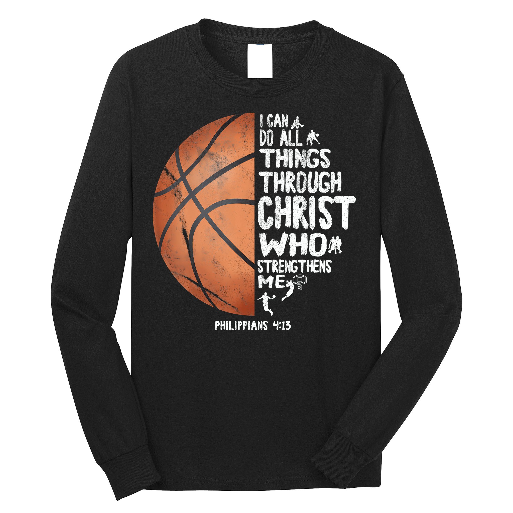 Can Do All Things Through Christ Philippians 4:13 Basketball Long Sleeve Shirt