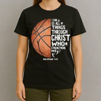 Can Do All Things Through Christ Philippians 4:13 Basketball T-Shirt