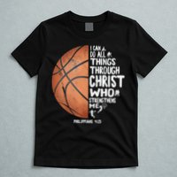 Can Do All Things Through Christ Philippians 4:13 Basketball T-Shirt