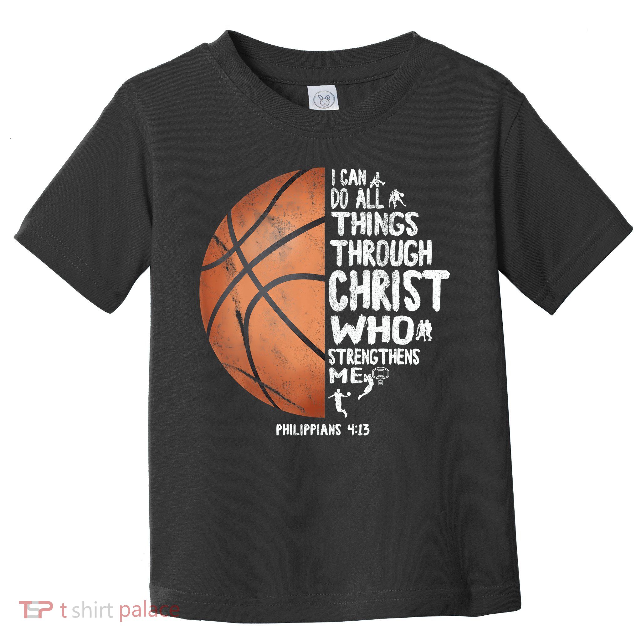 Can Do All Things Through Christ Philippians 4:13 Basketball Toddler T-Shirt