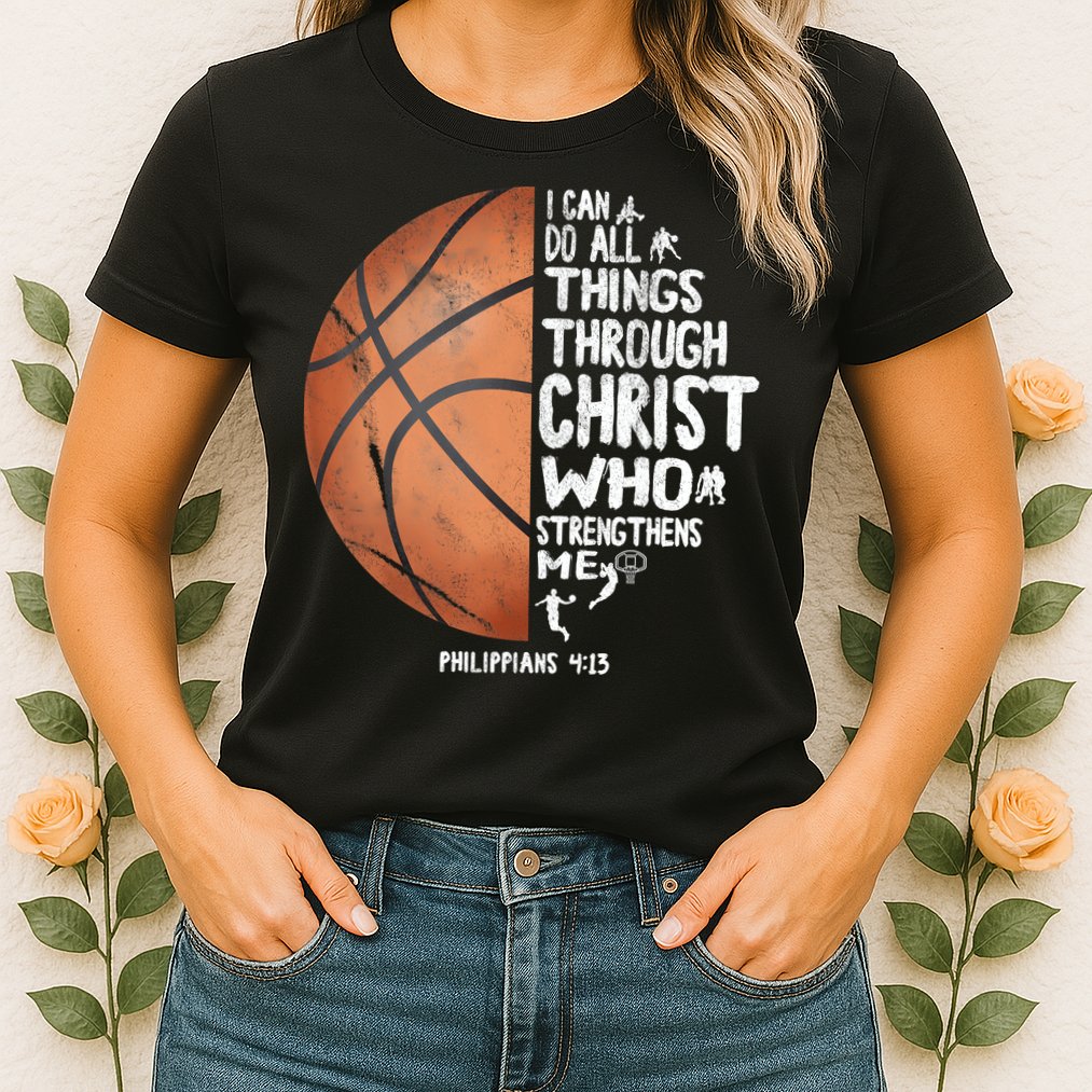 Can Do All Things Through Christ Philippians 4:13 Basketball Womens T-Shirt