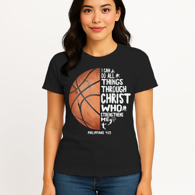Can Do All Things Through Christ Philippians 4:13 Basketball Womens T-Shirt