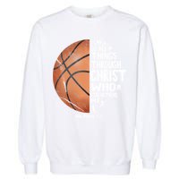 Can Do All Things Through Christ Philippians 4:13 Basketball Garment-Dyed Sweatshirt