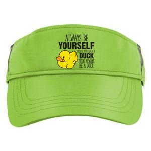 Cute Duck Always Be Yourself Unless You Can Be A Duck Gift Adult Drive Performance Visor