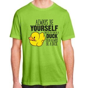 Cute Duck Always Be Yourself Unless You Can Be A Duck Gift Adult ChromaSoft Performance T-Shirt