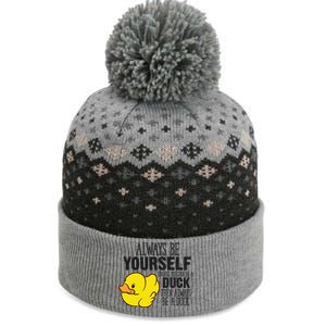 Cute Duck Always Be Yourself Unless You Can Be A Duck Gift The Baniff Cuffed Pom Beanie