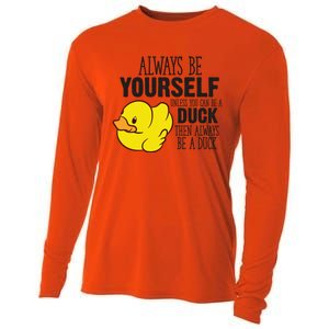 Cute Duck Always Be Yourself Unless You Can Be A Duck Gift Cooling Performance Long Sleeve Crew