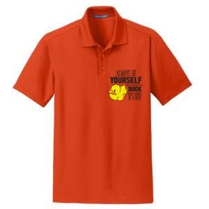 Cute Duck Always Be Yourself Unless You Can Be A Duck Gift Dry Zone Grid Polo