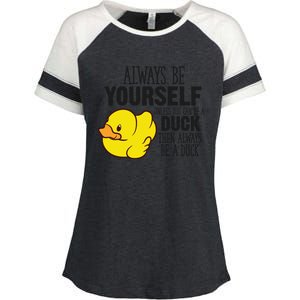 Cute Duck Always Be Yourself Unless You Can Be A Duck Gift Enza Ladies Jersey Colorblock Tee