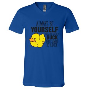 Cute Duck Always Be Yourself Unless You Can Be A Duck Gift V-Neck T-Shirt