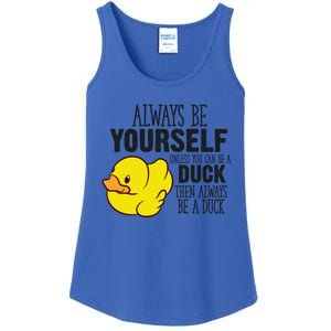 Cute Duck Always Be Yourself Unless You Can Be A Duck Gift Ladies Essential Tank