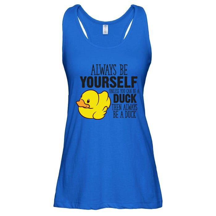 Cute Duck Always Be Yourself Unless You Can Be A Duck Gift Ladies Essential Flowy Tank