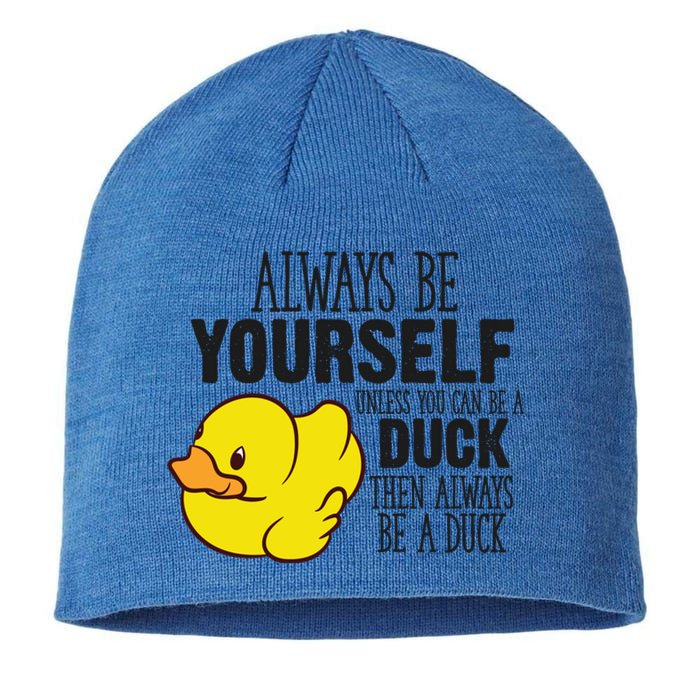 Cute Duck Always Be Yourself Unless You Can Be A Duck Gift Sustainable Beanie