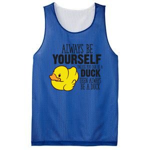 Cute Duck Always Be Yourself Unless You Can Be A Duck Gift Mesh Reversible Basketball Jersey Tank